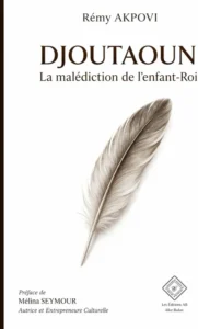 « Djoutaoun, la malédiction de l&rsquo;enfant-roi »: l&rsquo;expert des crises environnementales Rémy Akpovi livre une fresque thérapeutique sur les dérives de la jeunesse